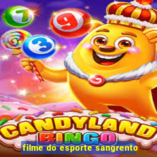 filme do esporte sangrento